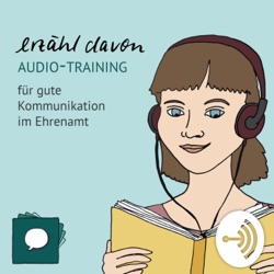 erzähl davon - Audiotraining für gute Kommunikation im Ehrenamt