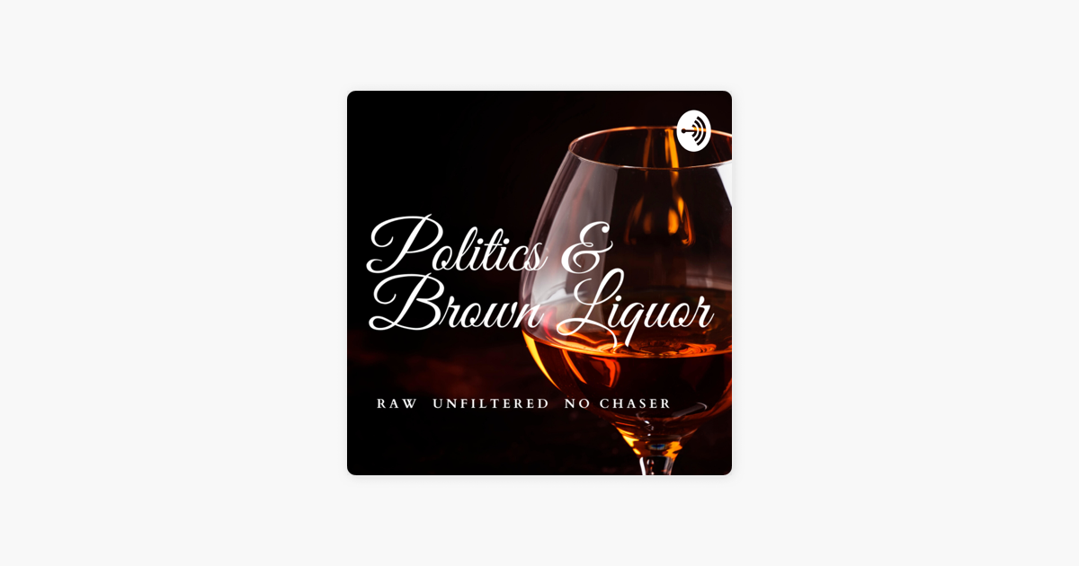 ‎The PBL Podcast (Politics and Brown Liquor) on Apple Podcasts