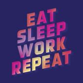 Eat Sleep Work Repeat - @brucedaisley