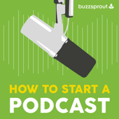How to Start a Podcast - Buzzsprout
