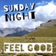 Sunday Night, Feel Good