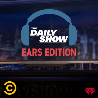 The Daily Show: Ears Edition:Comedy Central & iHeartPodcasts