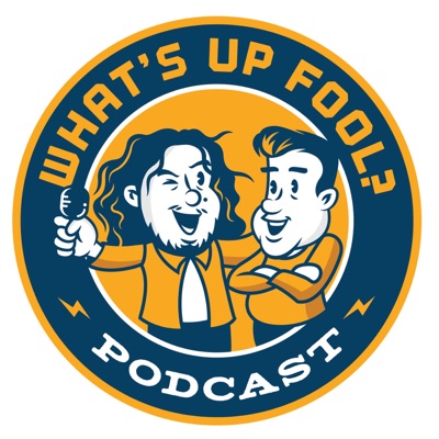 What's Up Fool? Podcast What's Up Fool? Podcast