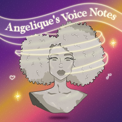 Angelique's Voice Notes Angelique's Voice Notes
