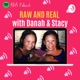 Raw & Real with Danah & Stacy