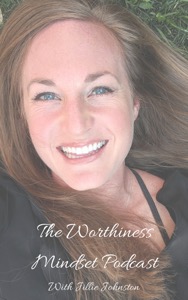 The Worthiness Mindset Podcast