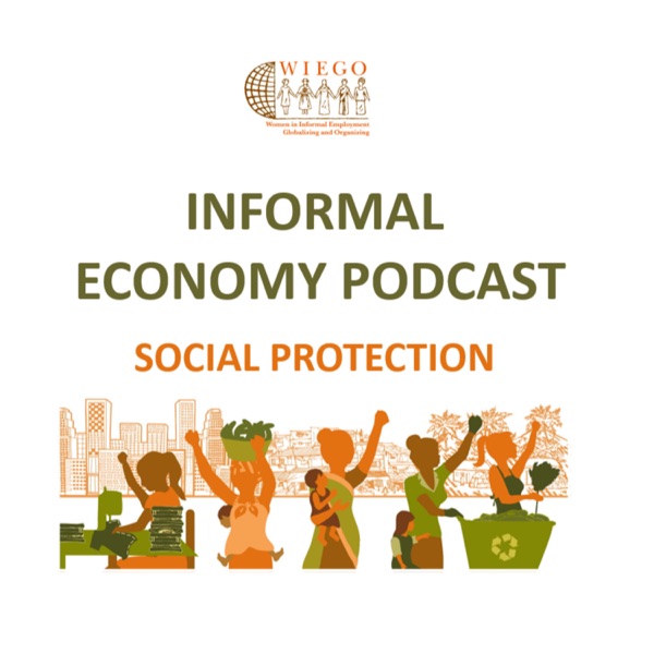 Informal Economy Podcast: Social Protection