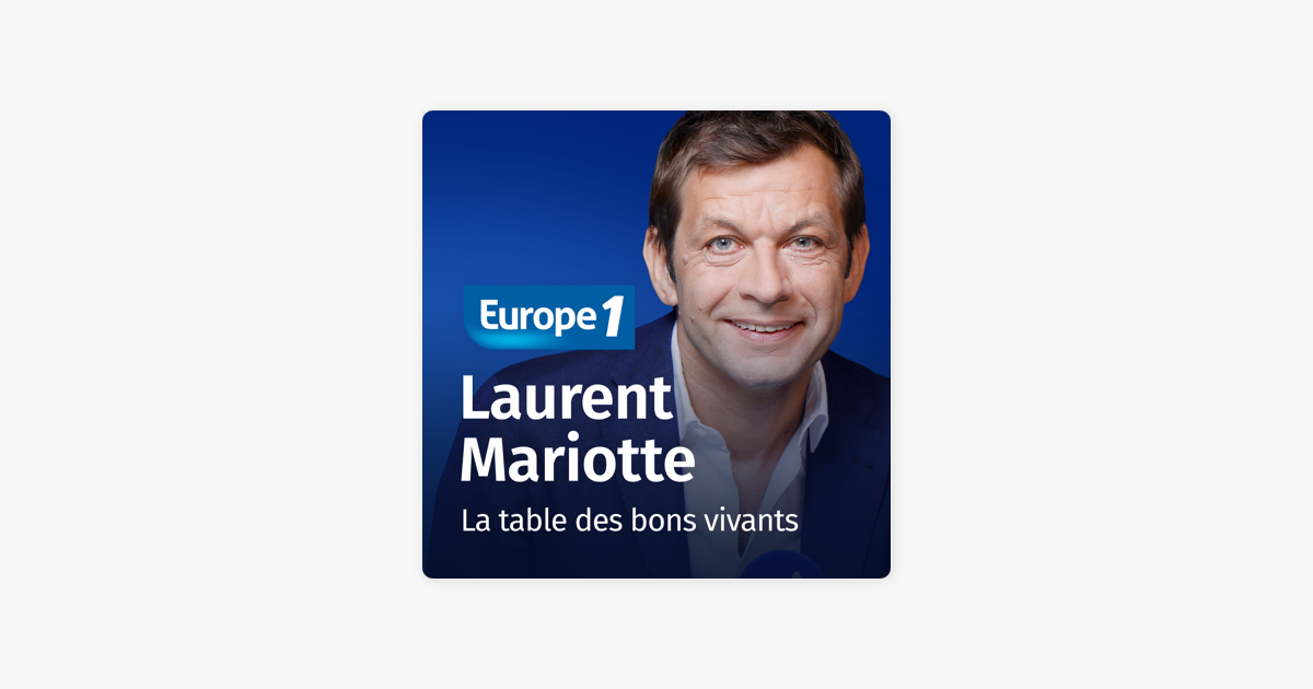 La Table Des Bons Vivants Laurent Mariotte On Apple Podcasts