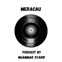 Meracau : Podcast by Muammar Syarif podcast