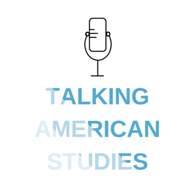 Talking American Studies Talking American Studies