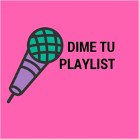 Dime Tu Playlist podcast