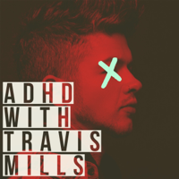 ADHD with Travis Mills podcast
