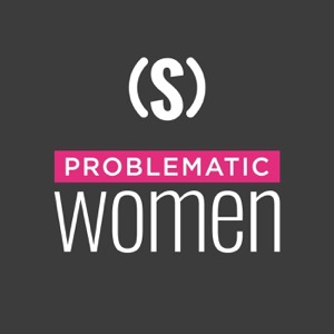 Problematic Women