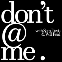 Don't @ Me. podcast