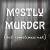 Mostly Murder (But Sometimes Not) artwork