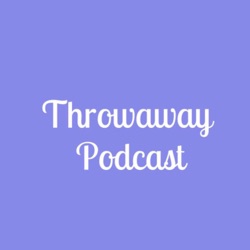 Throwaway Podcast