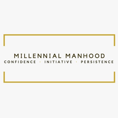 Millennial Manhood Millennial Manhood