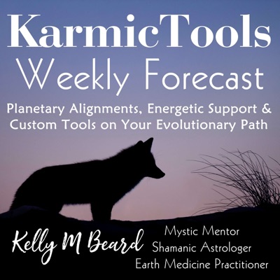 KarmicTools Forecast ~ Weekly Podcast KarmicTools Forecast ~ Weekly Podcast