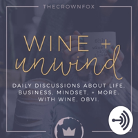 Wine + Unwind podcast