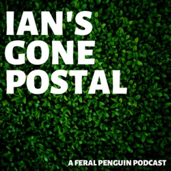 Ian's Gone Postal