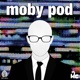 Moby Pod
