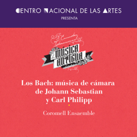 Los Bach: Música de Cámara de Johann Sebastian y Carl Philipp. Coromell Ensaemble podcast