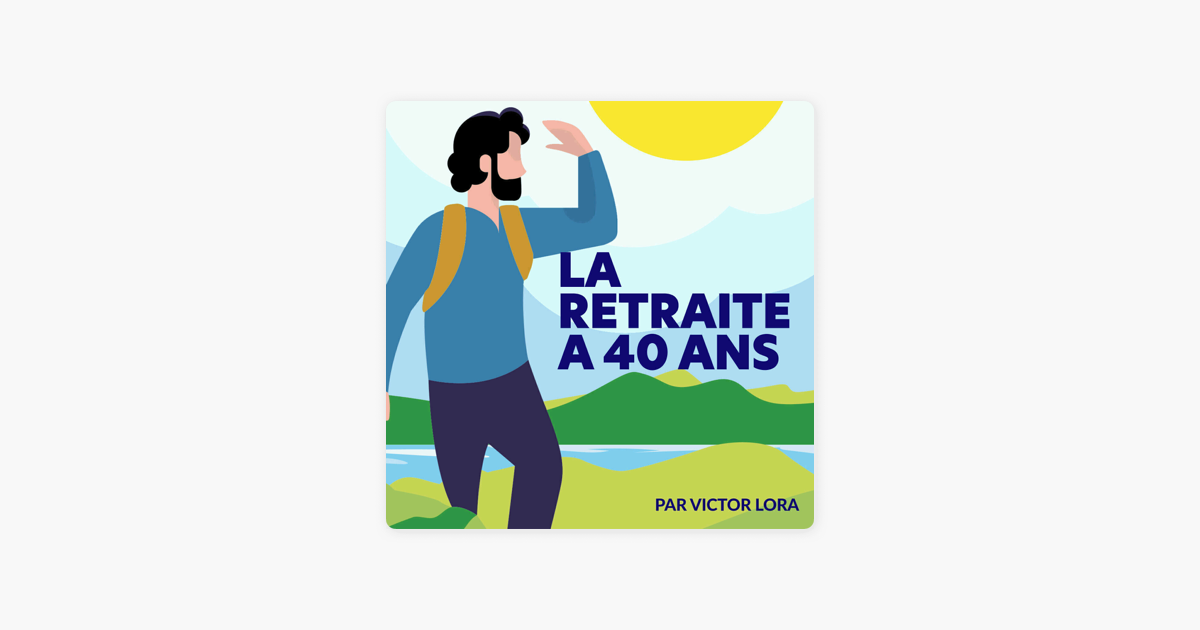 ‎La retraite à 40 ans par Victor Lora on Apple Podcasts