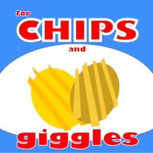 For Chips and Giggles