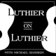 Luthier on Luthier with Michael Bashkin