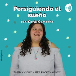 Persiguiendo el sueño E1 - Karla Camacho