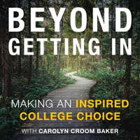 Beyond Getting In: Making An Inspired College Choice podcast