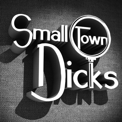 Small Town Dicks Podcast Small Town Dicks Podcast
