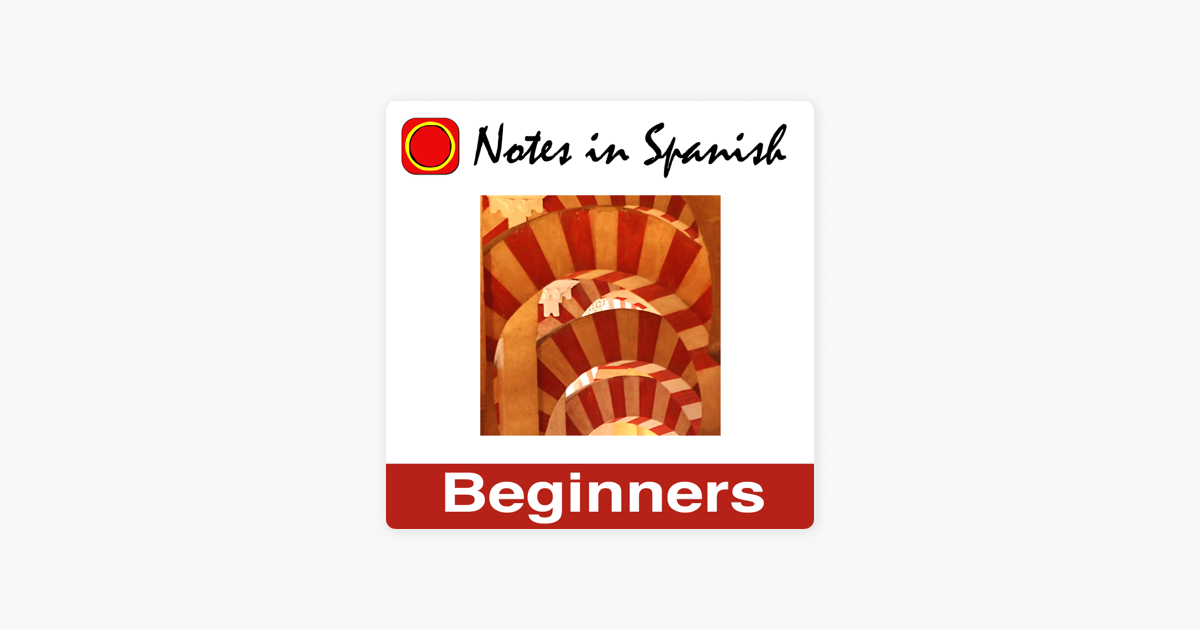 Learn Spanish Notes In Spanish Inspired Beginners On Apple Podcasts