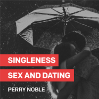 Singleness, Sex, and Dating Podcast podcast