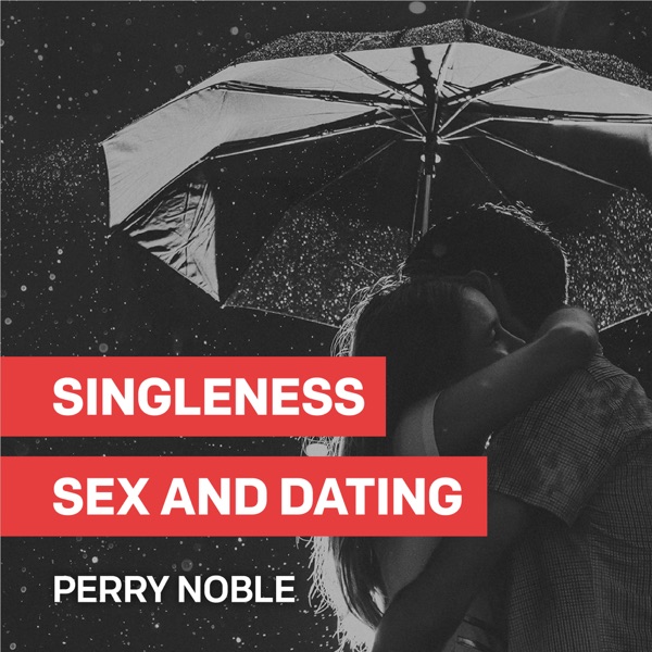 Singleness, Sex, and Dating Podcast