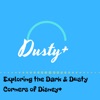 Dusty Plus: Exploring the Dark and Dusty Corners of Disney Plus artwork