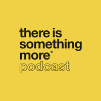 There is Something More podcast