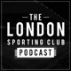 The London Sporting Club Podcast