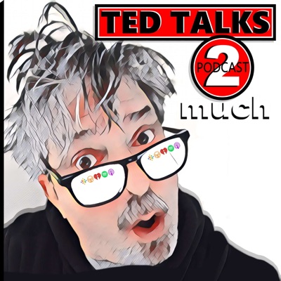 TED TALKS 2 much TED TALKS 2 much