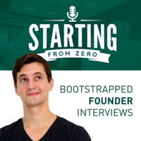 StartingFromZero - Self-Funded Founder Interviews podcast