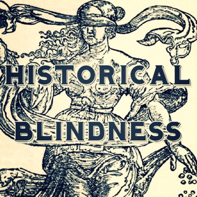 Historical Blindness Historical Blindness