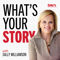 What's Your Story: How Leaders Tell Stories to Influence and Connect with Audiences