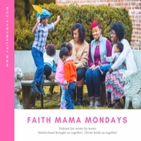 Faith Mamas Podcast podcast