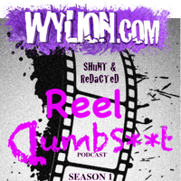 WYLION Reel Dumbshit podcast