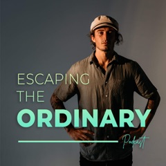 Escaping The Ordinary Podcast