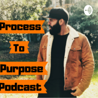 Process To Purpose podcast