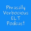 Phrasally Verbocious ELT Podcast artwork