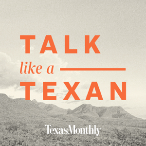 Talk Like a Texan podcast
