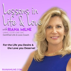 119. Love Secrets for Singles; Lessons in Life & Love Podcast w/Coach Riana Milne