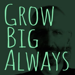 Grow Big Always
